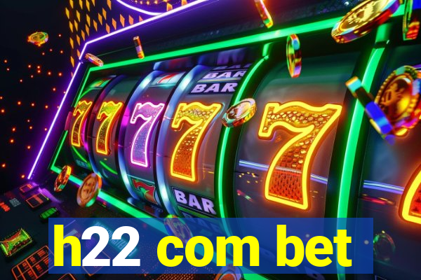 h22 com bet